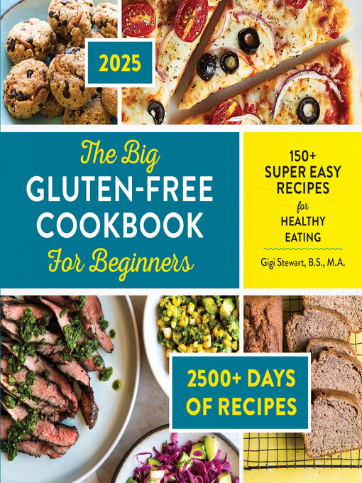 Title details for The Big Gluten-Free Cookbook for Beginners 2025 by Gigi Stewart B.S., M.A. - Available